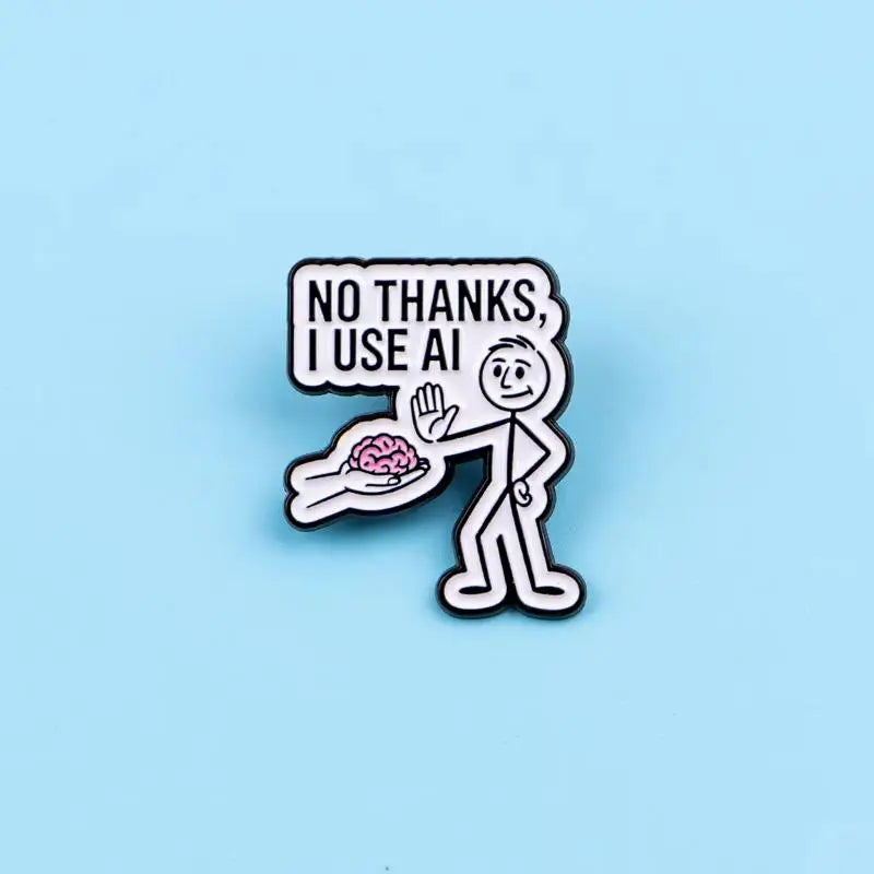 "No Thanks, I Use AI" Enamel Lapel Pin – Funny Tech Badge