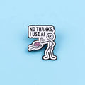 "No Thanks, I Use AI" Enamel Lapel Pin – Funny Tech Badge